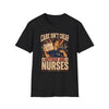 Care Is Not Cheap Neither Are Nurses Shirt - 010926-P-1083