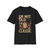 Im Not Old Im A Classic Nurse Shirt - 030926-P-1120