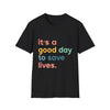 Good Day To Save Lives Nurse Shirt, Healthcare Hero Tee