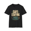 Safe Staffing Saves Lives Nurse Shirt - 310826-P-1064